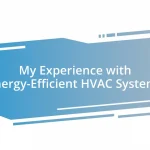 My Experience with Energy-Efficient HVAC Systems