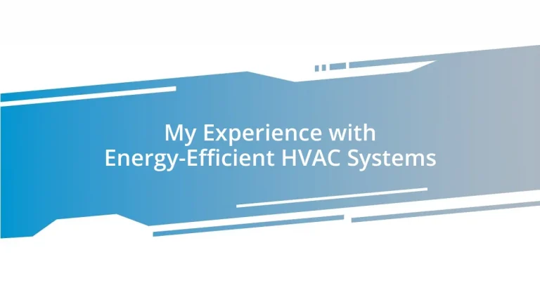 My Experience with Energy-Efficient HVAC Systems