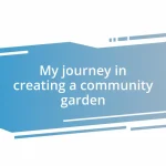 My journey in creating a community garden