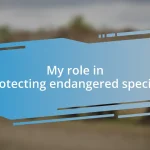 My role in protecting endangered species