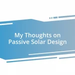 My Thoughts on Passive Solar Design