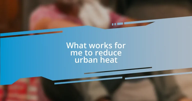 What works for me to reduce urban heat